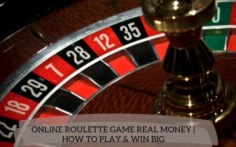 Online Roulette Game Real Money | How to Play & Win Big