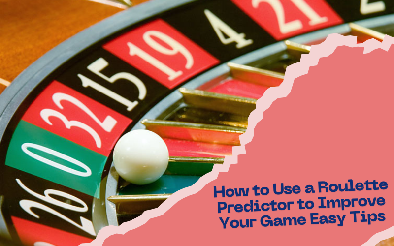 How to Use a Roulette Predictor to Improve Your Game Easy Tips